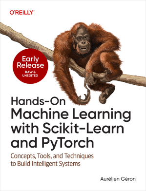 Hands-On Machine Learning with Scikit-Learn and PyTorch (Second Early Release)