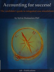 Accounting for success! : the candidate's guide to integrated case simulations