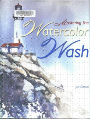 Mastering the Watercolor Wash by Joe Garcia (z-lib.org)