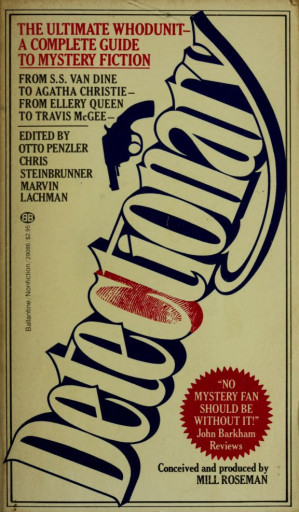 Detectionary : a biographical dictionary of leading characters in detective and mystery fiction, including famous and little-known sleuths, their helpers, rogues, both heroic and sinister, and some of their most memorable adventures, as recounted in novels, short stories, and films / compiled by Otto Penzler ... [et al.] ; edited by Otto Penzler, Chris Steinbrunner & Marvin Lachman